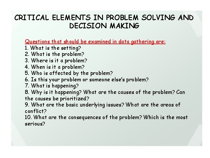 CRITICAL ELEMENTS IN PROBLEM SOLVING AND DECISION MAKING Questions that should be examined in