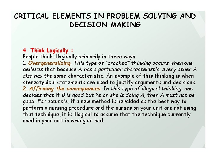 CRITICAL ELEMENTS IN PROBLEM SOLVING AND DECISION MAKING 4. Think Logically : People think