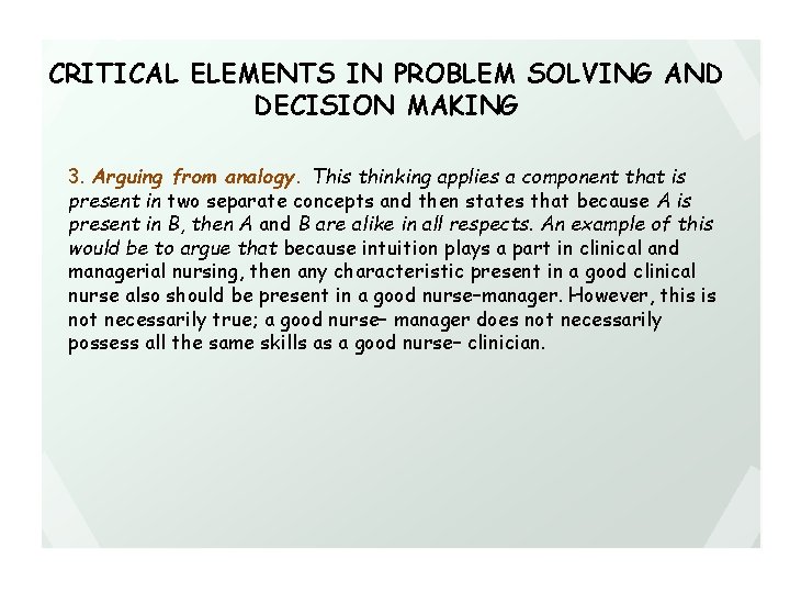 CRITICAL ELEMENTS IN PROBLEM SOLVING AND DECISION MAKING 3. Arguing from analogy. This thinking