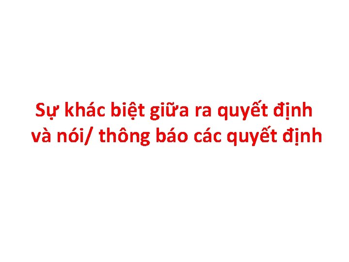 Sự khác biệt giữa ra quyết định và nói/ thông báo các quyết định