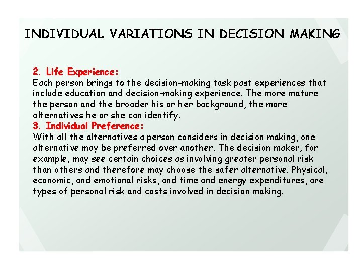 INDIVIDUAL VARIATIONS IN DECISION MAKING 2. Life Experience: Each person brings to the decision-making