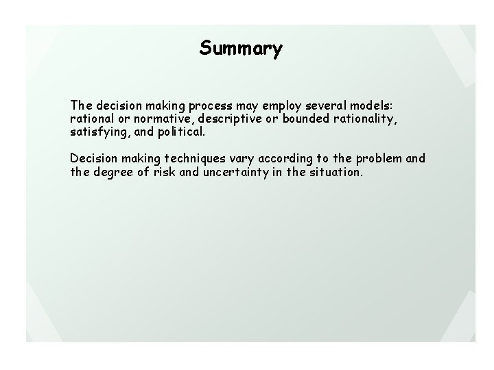 Summary The decision making process may employ several models: rational or normative, descriptive or