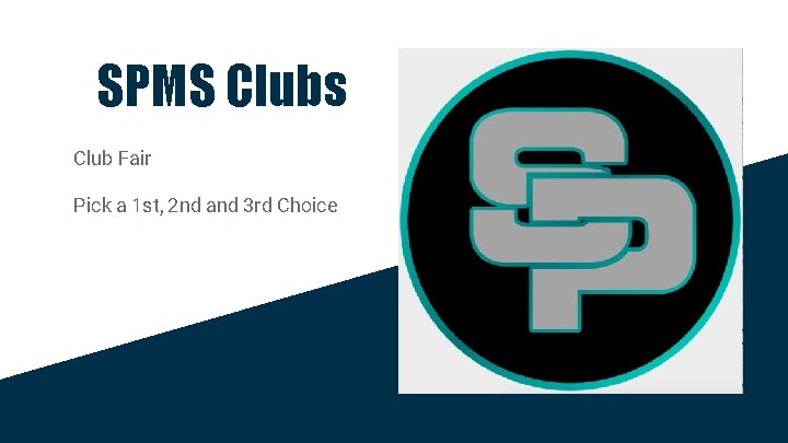 SPMS Clubs Club Fair Pick a 1 st, 2 nd and 3 rd Choice