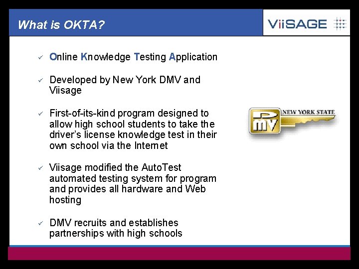 What is OKTA? ü Online Knowledge Testing Application ü Developed by New York DMV