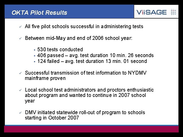 OKTA Pilot Results ü All five pilot schools successful in administering tests ü Between