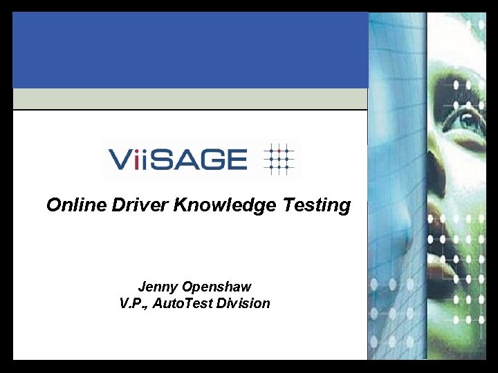 Online Driver Knowledge Testing Jenny Openshaw V. P. , Auto. Test Division 