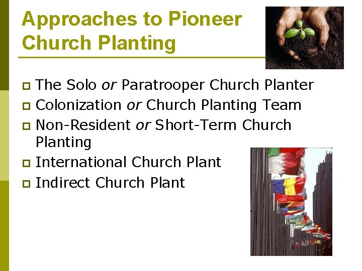 Approaches to Pioneer Church Planting The Solo or Paratrooper Church Planter p Colonization or