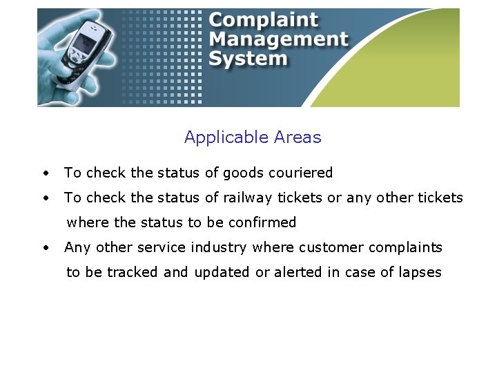 Applicable Areas • To check the status of goods couriered • To check the