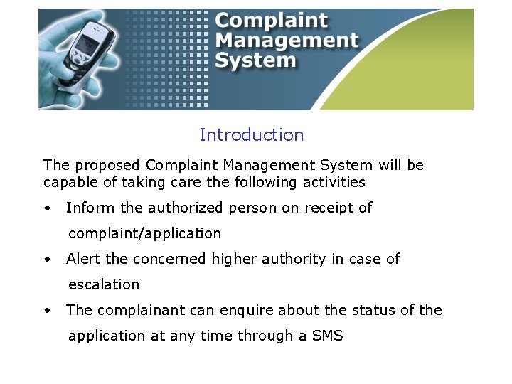 Introduction The proposed Complaint Management System will be capable of taking care the following