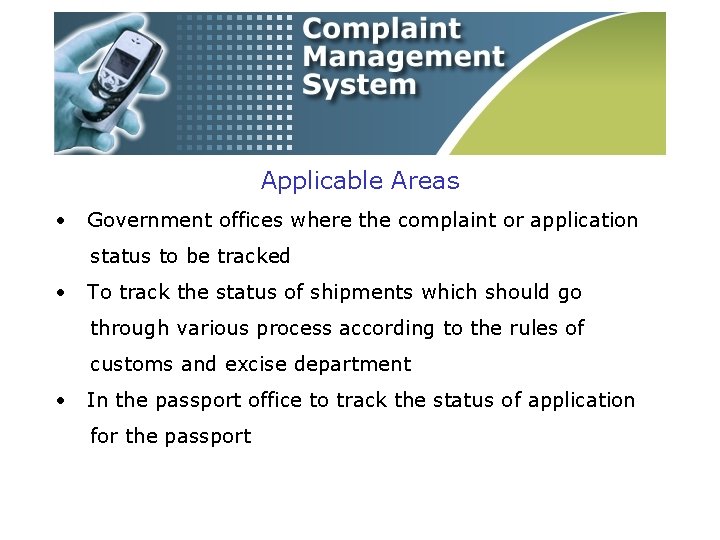 Applicable Areas • Government offices where the complaint or application status to be tracked