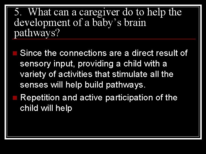 5. What can a caregiver do to help the development of a baby’s brain