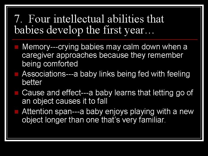 7. Four intellectual abilities that babies develop the first year… n n Memory---crying babies