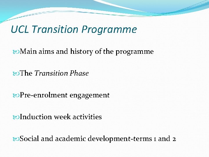 UCL Transition Programme Main aims and history of the programme The Transition Phase Pre-enrolment
