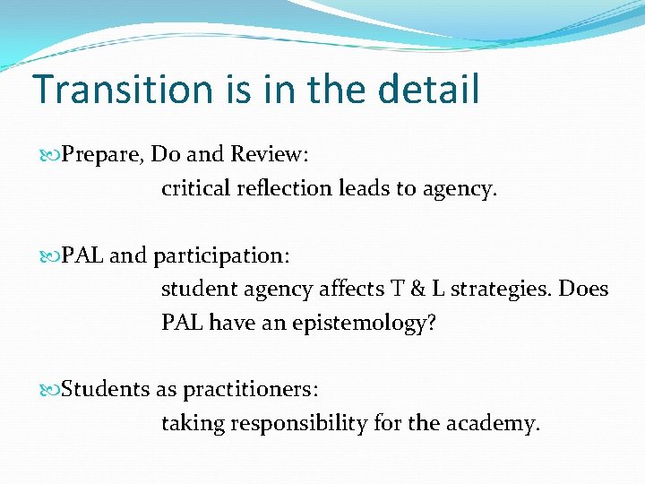 Transition is in the detail Prepare, Do and Review: critical reflection leads to agency.