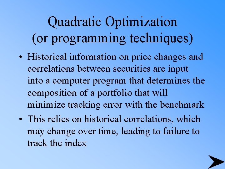 Quadratic Optimization (or programming techniques) • Historical information on price changes and correlations between
