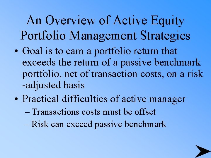 An Overview of Active Equity Portfolio Management Strategies • Goal is to earn a