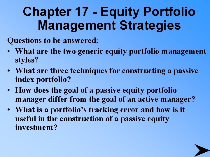 Chapter 17 - Equity Portfolio Management Strategies Questions to be answered: • What are