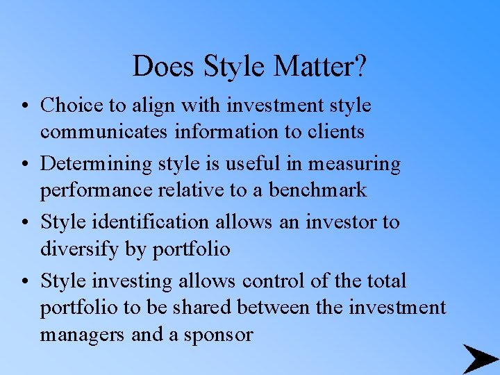 Does Style Matter? • Choice to align with investment style communicates information to clients