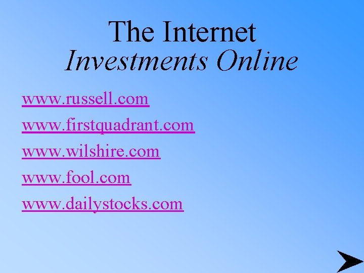 The Internet Investments Online www. russell. com www. firstquadrant. com www. wilshire. com www.