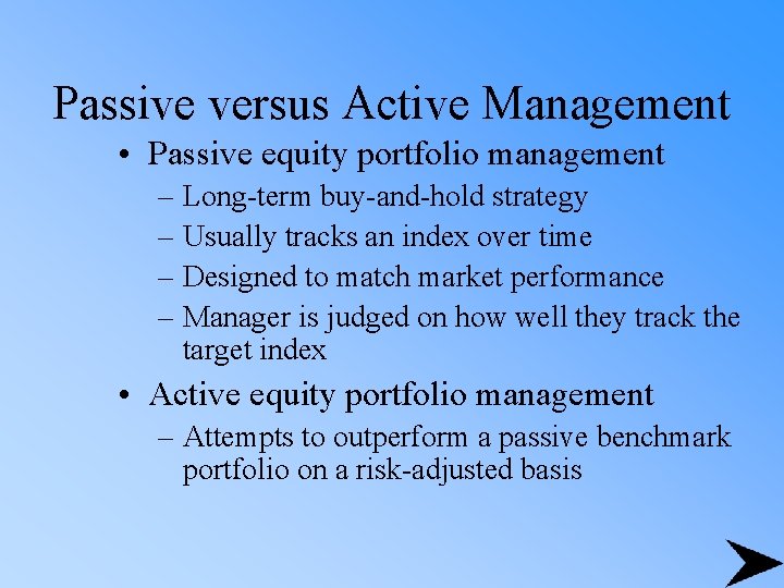 Passive versus Active Management • Passive equity portfolio management – Long-term buy-and-hold strategy –