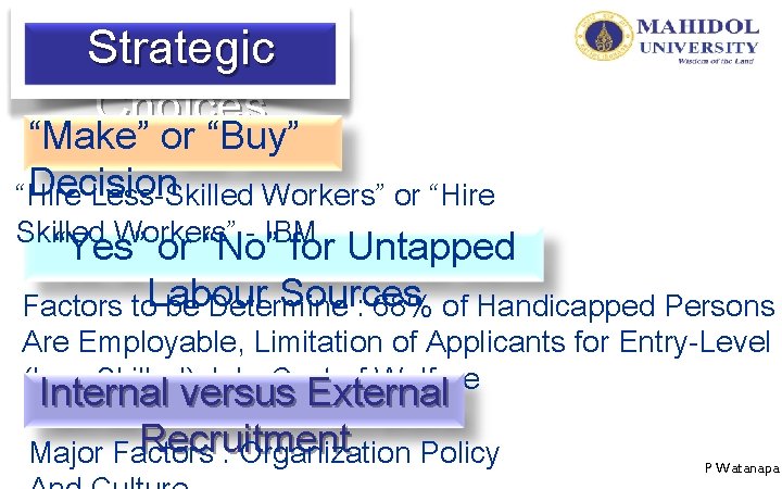 Strategic Choices “Make” or “Buy” Decision “Hire Less-Skilled Workers” or “Hire Skilled Workers” -