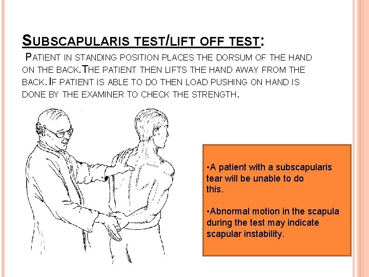 SUBSCAPULARIS TEST/LIFT OFF TEST: PATIENT IN STANDING POSITION PLACES THE DORSUM OF THE HAND