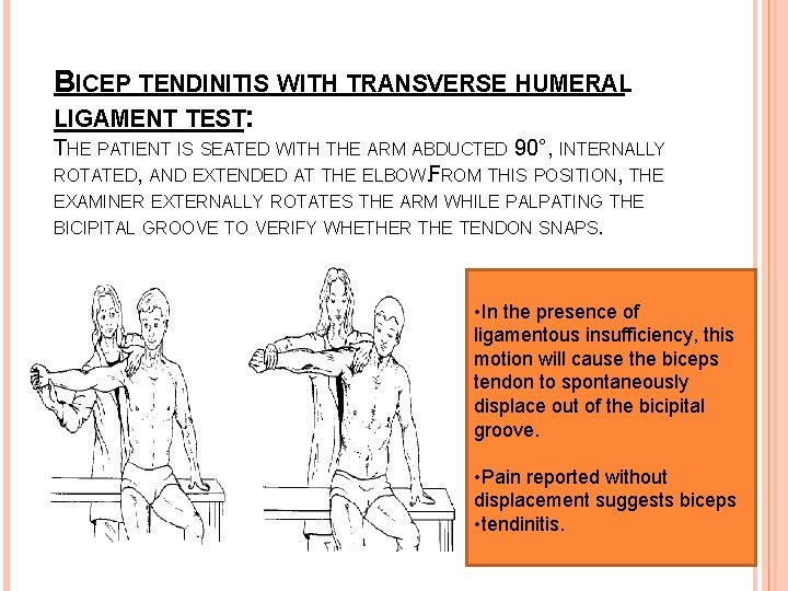 BICEP TENDINITIS WITH TRANSVERSE HUMERAL LIGAMENT TEST: THE PATIENT IS SEATED WITH THE ARM