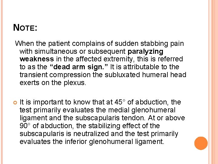 NOTE: When the patient complains of sudden stabbing pain with simultaneous or subsequent paralyzing
