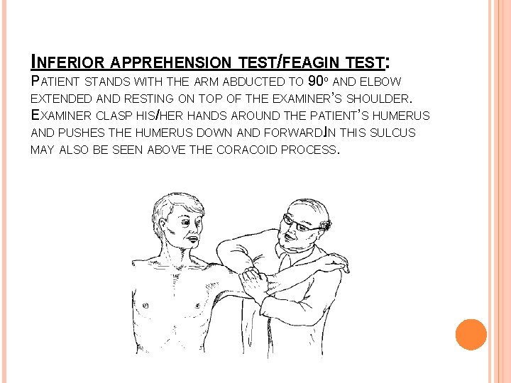 INFERIOR APPREHENSION TEST/FEAGIN TEST: PATIENT STANDS WITH THE ARM ABDUCTED TO 90º AND ELBOW