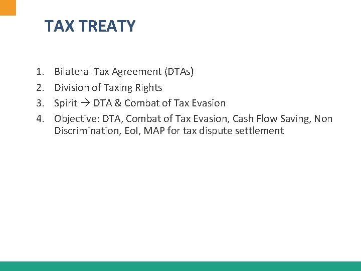 TAX TREATY 1. 2. 3. 4. Bilateral Tax Agreement (DTAs) Division of Taxing Rights