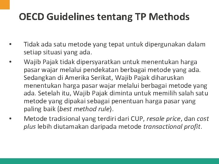 OECD Guidelines tentang TP Methods • • • Tidak ada satu metode yang tepat