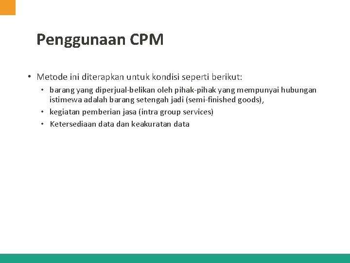 Penggunaan CPM • Metode ini diterapkan untuk kondisi seperti berikut: • barang yang diperjual-belikan