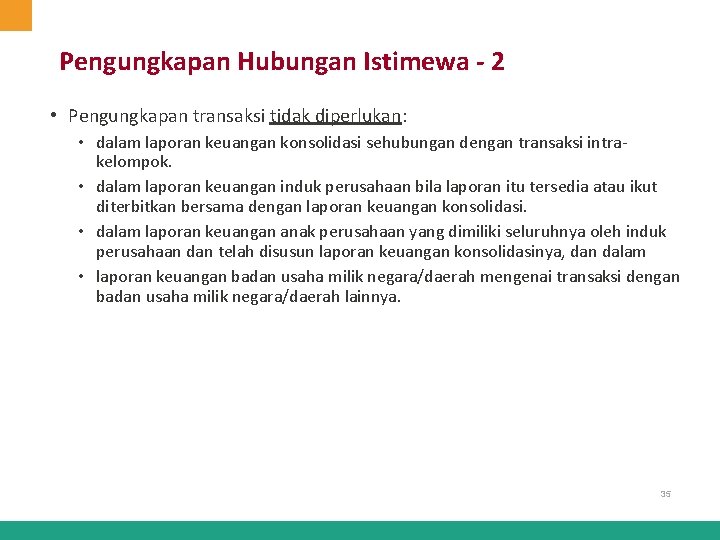 Pengungkapan Hubungan Istimewa - 2 • Pengungkapan transaksi tidak diperlukan: • dalam laporan keuangan