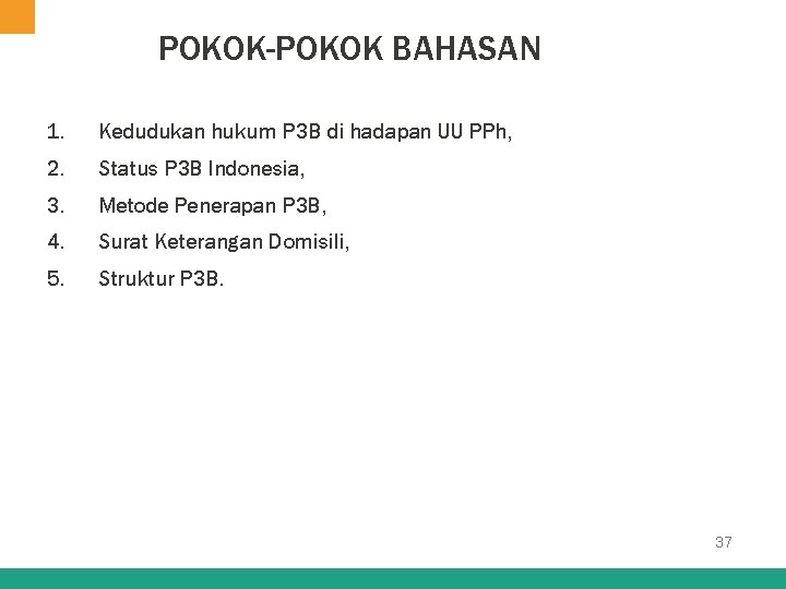 POKOK-POKOK BAHASAN 1. Kedudukan hukum P 3 B di hadapan UU PPh, 2. Status