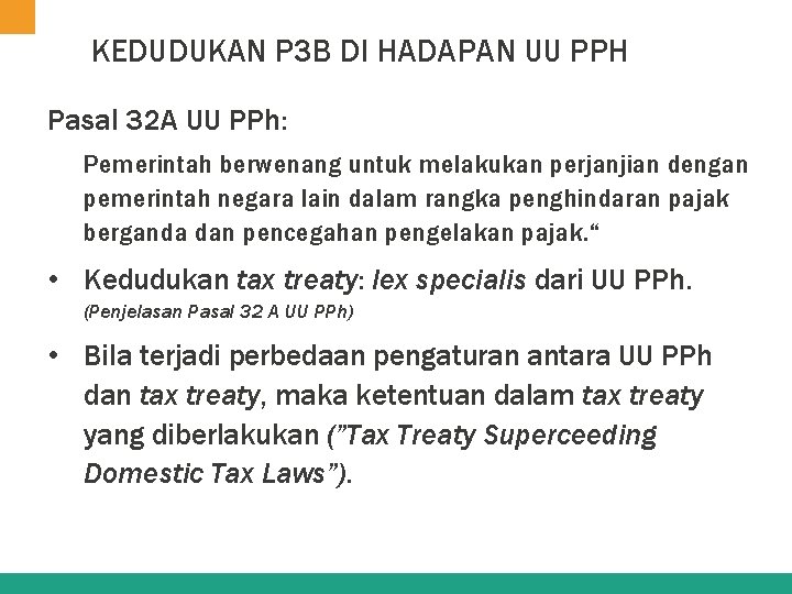 KEDUDUKAN P 3 B DI HADAPAN UU PPH Pasal 32 A UU PPh: Pemerintah