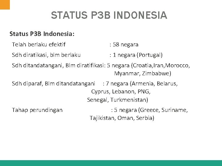 STATUS P 3 B INDONESIA Status P 3 B Indonesia: Telah berlaku efektif :