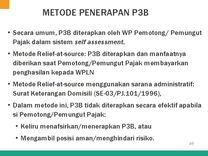 METODE PENERAPAN P 3 B • Secara umum, P 3 B diterapkan oleh WP