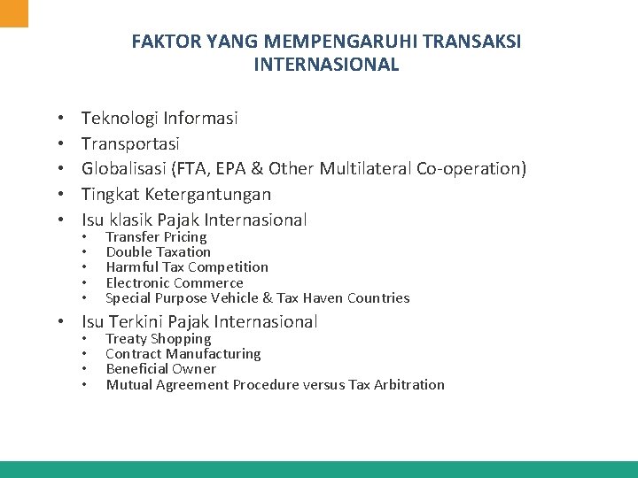 FAKTOR YANG MEMPENGARUHI TRANSAKSI INTERNASIONAL • • • Teknologi Informasi Transportasi Globalisasi (FTA, EPA