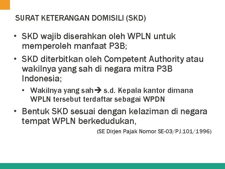 SURAT KETERANGAN DOMISILI (SKD) • SKD wajib diserahkan oleh WPLN untuk memperoleh manfaat P