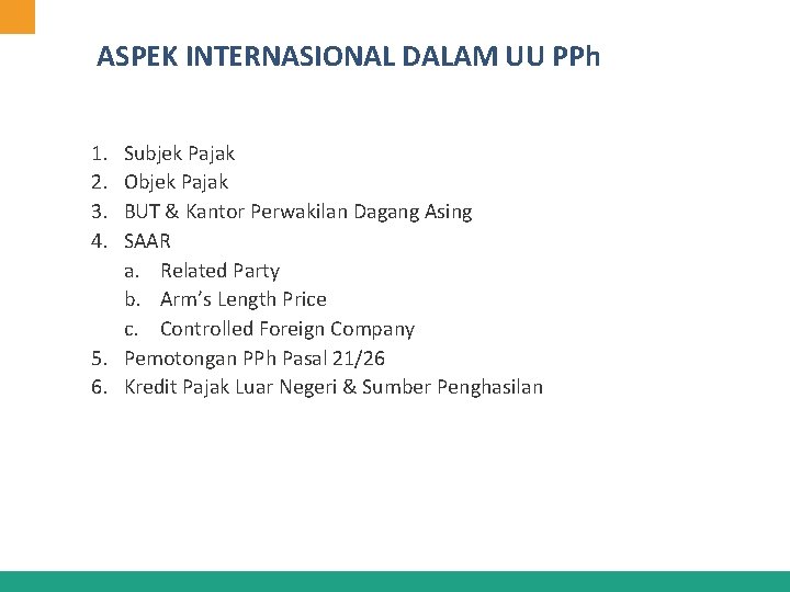 ASPEK INTERNASIONAL DALAM UU PPh 1. 2. 3. 4. Subjek Pajak Objek Pajak BUT