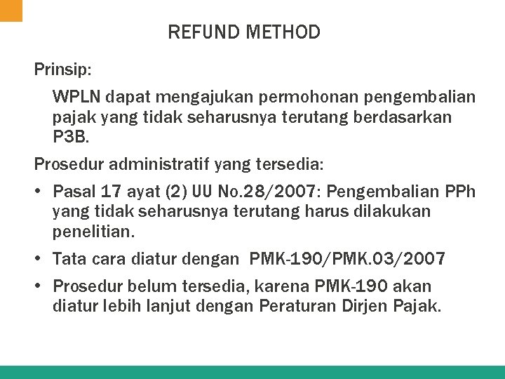 REFUND METHOD Prinsip: WPLN dapat mengajukan permohonan pengembalian pajak yang tidak seharusnya terutang berdasarkan