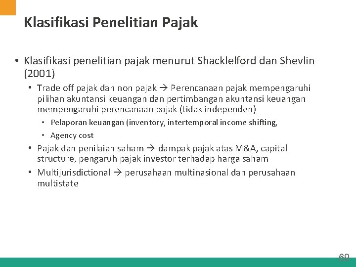 Klasifikasi Penelitian Pajak • Klasifikasi penelitian pajak menurut Shacklelford dan Shevlin (2001) • Trade