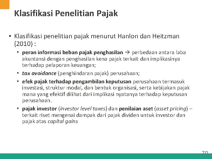 Klasifikasi Penelitian Pajak • Klasifikasi penelitian pajak menurut Hanlon dan Heitzman (2010) : •