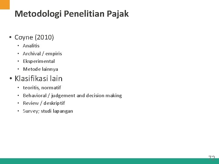 Metodologi Penelitian Pajak • Coyne (2010) • • Analitis Archival / empiris Eksperimental Metode