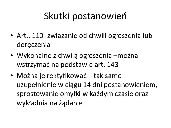 Skutki postanowień • Art. . 110 - związanie od chwili ogłoszenia lub doręczenia •