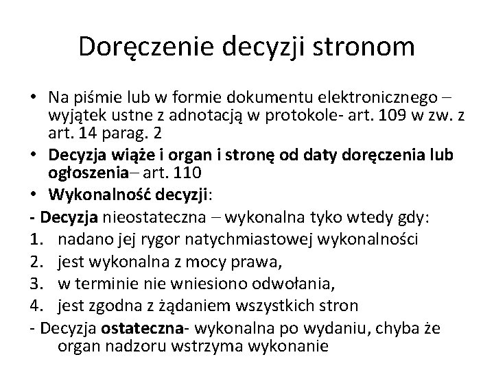 Doręczenie decyzji stronom • Na piśmie lub w formie dokumentu elektronicznego – wyjątek ustne