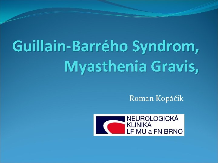 Guillain-Barrého Syndrom, Myasthenia Gravis, Roman Kopáčik 