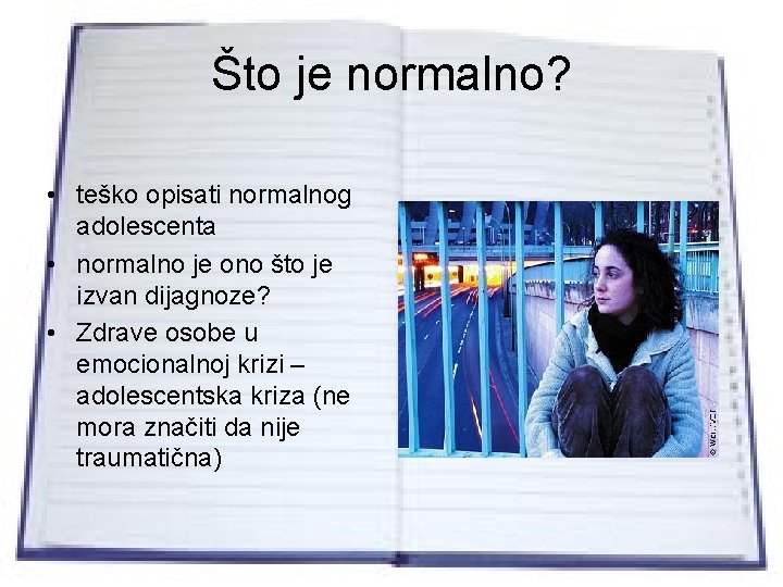 Što je normalno? • teško opisati normalnog adolescenta • normalno je ono što je