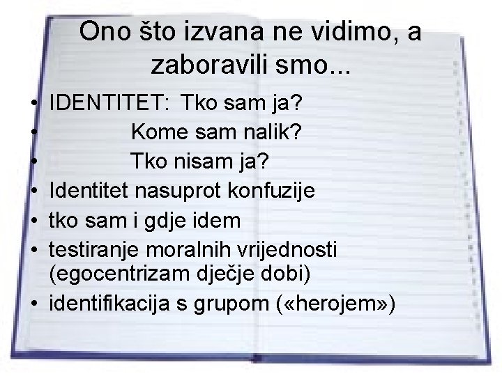 Ono što izvana ne vidimo, a zaboravili smo. . . • • • IDENTITET: