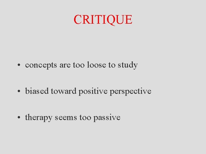 CRITIQUE • concepts are too loose to study • biased toward positive perspective •
